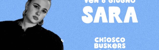 SARA – Chiosco Buskers Stage Live