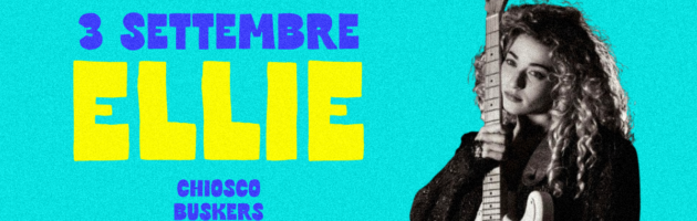 03.09 – ELLIE Live: Chiosco Buskers Stage