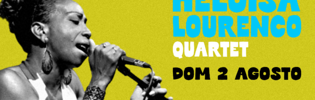 HELOISA LOURENCO quartet • 2 agosto